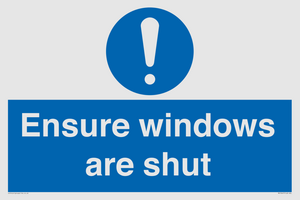 Ensure windows are shut